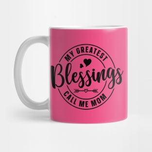 My greatest blessings call me Mom Mug